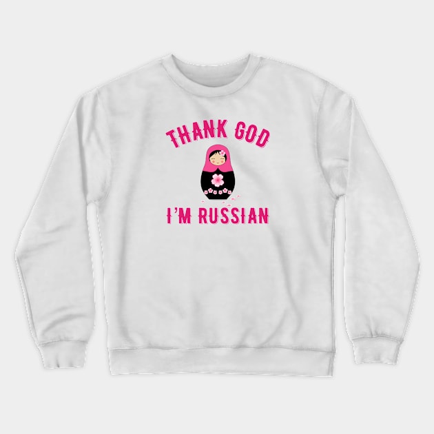 Thank God I’m Russian Crewneck Sweatshirt by MessageOnApparel